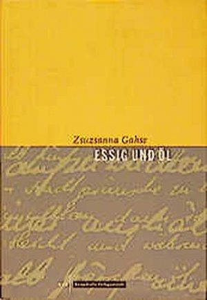 gebrauchtes Buch – Zsuzsanna Gahse – Essig und Öl.