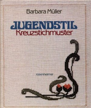 gebrauchtes Buch – Barbara Müller – Jugendstil-Kreuzstichmuster. Rosenheimer Raritäten