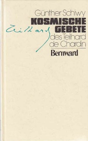 Kosmische Gebete des Pierre Teilhard de Chardin. hrsg. von Günther Schiwy