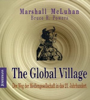 The global village. Der Weg der Mediengesellschaft in das 21. Jahrhundert.