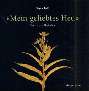 gebrauchtes Buch – Jürgen Dahl – "Mein geliebtes Heu" : Notizen zum Herbarium.