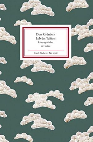 gebrauchtes Buch – Durs Grünbein – Lob des Taifuns : Reisetagebücher in Haikus. Mit Übertr. ins Japan. und einem Nachw. von YÃ»ji Nawata / Insel-Bücherei ; Nr. 1308