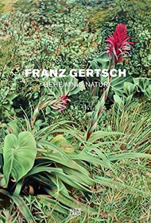 Franz Gertsch - Geheimnis Natur.