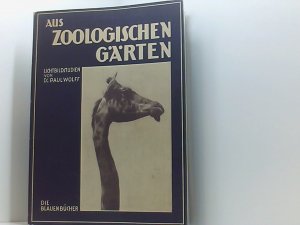 antiquarisches Buch – Paul Wolf: Aus zoologischen Gärten - Die Blauen Bücher