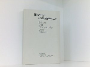 Werner Von Siemens Erfinder Und Internationaler Unternehmer