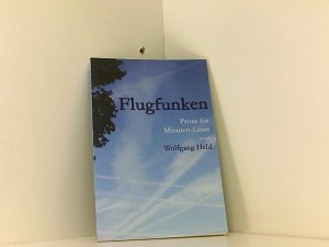 Flugfunken: Prosa für Minuten-Leser Prosa für Minuten-Leser