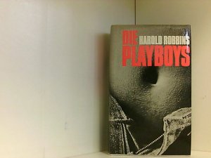 Harold Robbins: Die Playboys - publisher: Buch und Welt