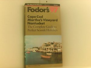 Cape Cod, Martha's Vineyard, Nantucket '97: The Complete Guide to Perfect Seaside Holidays (Fodor's Gold Guides)