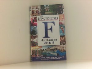 DER FEINSCHMECKER Hotel Guide 2014/2015: Grandhotels, Feinschmecker-, Budget-de-Luxe-, Ambiente-, Wellness- und Business-Hotels (Feinschmecker Restaurantführer) Grandhotels, Feinschmecker-, Budget-de-Luxe-, Ambiente-, Wellness- und Business-Hotels