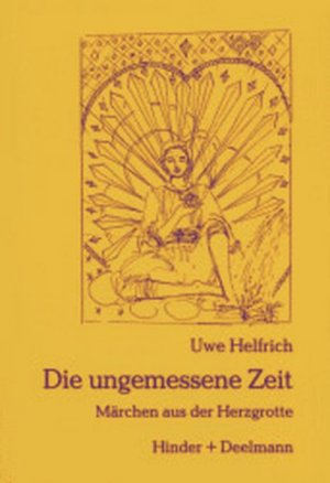 gebrauchtes Buch – Uwe Helfrich – Die ungemessene Zeit: Märchen aus der Herzgrotte
