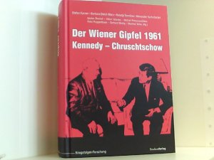 gebrauchtes Buch – Karner, Stefan, Barbara Stelzl-Marx Natalja Tomilina u – Der Wiener Gipfel 1961: Kennedy – Chruschtschow (Veröffentlichungen des Ludwig Boltzmann-Instituts für Kriegsfolgen-Forschung) Kennedy – Chruschtschow