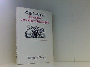 Romanze vom Ritter Ossa Sepia. Abgedruckte und klischierte Jugendstreiche nebst weiteren Einlagen sowie auch diversen Novitäten. Herausgegeben von Wolfgang […]