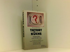 gebrauchtes Buch – Schuh, Rita und Rita Schuh – Tatort Küche - Krebsrisiko und Ernährung. Ein informativer Ratgeber für gesundheitsbewusste Verbraucher zur kritischen Auswahl von Nahrungsmitteln und ihrer Zubereitung Ein informativer Ratgeber für gesundheitsbewusste Verbraucher zur kritischen Auswahl von Nahrungsmitteln und ihrer Zubereitung