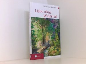 Liebe ohne Widerruf: Betrachtungen. Mit Aquarellen des Autors Betrachtungen. Mit Aquarellen des Autors