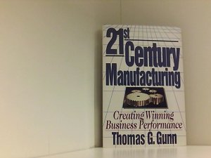 21st Century Manufacturing: Creating Winning Business Performance