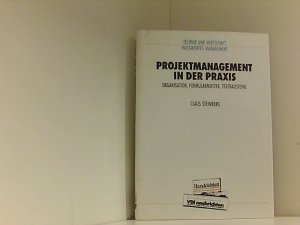 Projektmanagement in der Praxis. Organisation, Formularmuster, Textbausteine Organisation, Formularmuster, Textbausteine