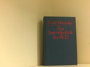 Zur Jugendpolitik der SED. Reden und Aufsätze von 1945 bis zur Gegenwart [Leinen im Schutzumschlag]