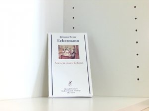 Johann Peter Eckermann - Szenen eines Lebens