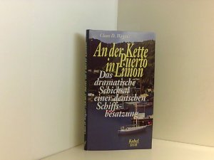 An der Kette in Puerto Limon. Das dramatische Schicksal einer deutschen Schiffsbesatzung Das dramatische Schicksal einer deutschen Schiffsbesatzung