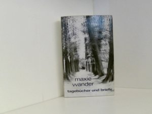 Maxie Wander: Tagebücher und Briefe