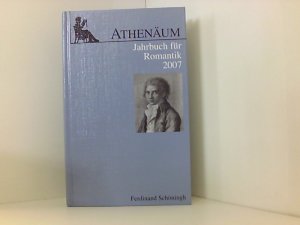 gebrauchtes Buch – Oesterle, Günter, Manfred Frank Jochen Hörisch u. a. – Athenäum Jahrbuch für Romantik: Athenäum, Jahrbuch für Romantik 2007: Bd 17 (Athenäum - Jahrbuch der Friedrich Schlegel Gesellschaft)