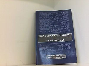 Keine Macht dem Terror. United We Stand ; Reden und Ansprachen zum 11. September 2001.