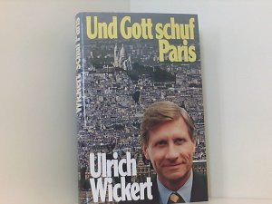 Ulrich Wickert: Und Gott schuf Paris