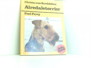 Airedaleterrier. Praktische Ratschläge für Haltung, Pflege und Erziehung Praktische Ratschläge für Haltung, Pflege und Erziehung