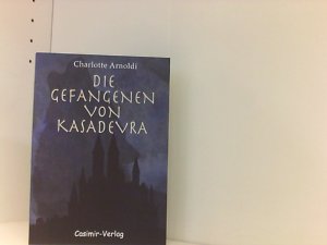 gebrauchtes Buch – Arnoldi, Charlotte und Alexa Riemann – Die Gefangenen von Kasadevra