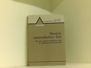 gebrauchtes Buch – Georg, Lind und Pollitt-Gerlach Gundula – Moral in ' unmoralischer' Zeit. Zu einer partnerschaftlichen Ethik in Erziehung und Gesellschaft