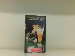 Vitamin-Cocktails. Obst, Gemüse, Milch. Viele Rezepte & Tips für eine gesundheitsbewusste Ernährung