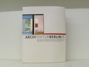 gebrauchtes Buch – Berlin Architektenkammer – Architektur Berlin 05. Über die Vereinbarkeit von Bauen und Architektur