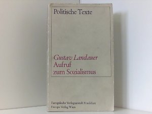 Aufruf zum Sozialismus. Von Gustav Landauer. (Politische Texte).