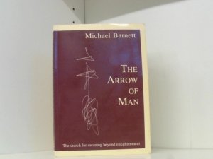 The Arrow of Man, the search for meaning beyond enlightenment