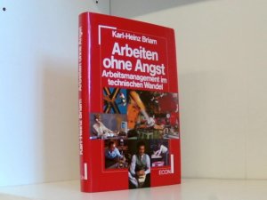 gebrauchtes Buch – Karl-Heinz Briam – Arbeiten ohne Angst. Arbeitsmanagement im technischen Wandel