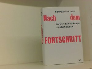 gebrauchtes Buch – Birnbaum, Norman – Nach dem Fortschritt: Vorletzte Anmerkungen zum Sozialismus