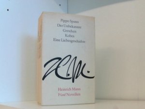 Fünf Novellen - Pippo Spano, Der Unbekannte, Gretchen, Kobes, Eine Liebesgeschichte