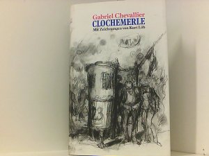 Gabriel Chevallier : CLOCHEMERLE . Mit Zeichnungen von Kurt Löb .