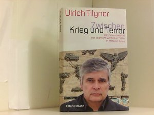 gebrauchtes Buch – Ulrich Tilgner – Zwischen Krieg und Terror: Der Zusammenprall von Islam und westlicher Politik im Mittleren Osten