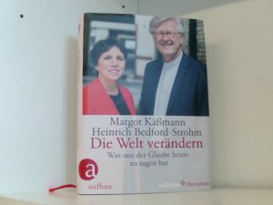 gebrauchtes Buch – Käßmann, Margot und Heinrich Bedford-Strohm – Die Welt verändern: Was uns der Glaube heute zu sagen hat