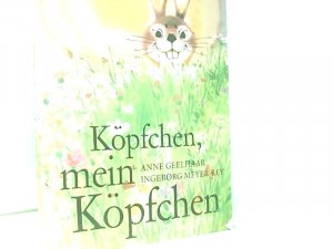 Köpfchen, mein Köpfchen : e. Bilderbuchgeschichte. von Anne Geelhaar u. Ingeborg Meyer-Rey