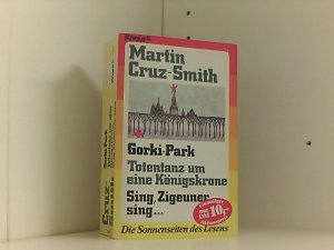 Gorki-Park /Totentanz um eine Königskrone /Sing, Zigeuner, sing...: Drei Romane in einem Band (Knaur Taschenbücher. Romane, Erzählungen)