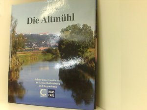 gebrauchtes Buch – Johann Schrenk – Die Altmühl: Bilder einer Landschaft zwischen Rothenburg und Regensburg