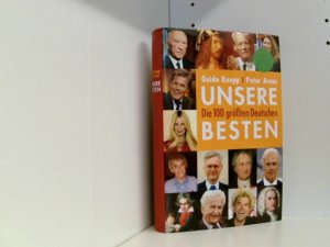 UNSERE BESTEN - DIE 100 GRÖßTEN DEUTSCHEN* Mit vielen Abbildungen.