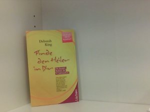 gebrauchtes Buch – King, Deborah und Helmut Dörfler – Finde den Heiler in dir: Die Energie-Medizin des 21. Jahrhunderts