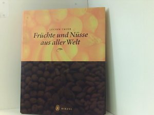 gebrauchtes Buch – Trueb Lucien – Früchte und Nüsse aus aller Welt: 150 JAHRE HIRZEL VERLAG