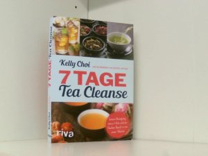 gebrauchtes Buch – Kelly Choi – 7 Tage Tea Cleanse: Innere Reinigung, minus 4 Kilo und ein flacher Bauch in nur einer Woche!