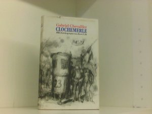 Gabriel Chevallier : CLOCHEMERLE . Mit Zeichnungen von Kurt Löb .