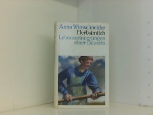 Anna Wimschneider: Herbstmilch - Lebenserinnerungen einer Bäuerin