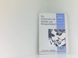 Wie interpretiere ich Gedichte und Kurzgeschichten?